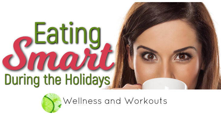 Helpful tips for eating smart during the holidays. Helpful tips for eating smart during the holidays.